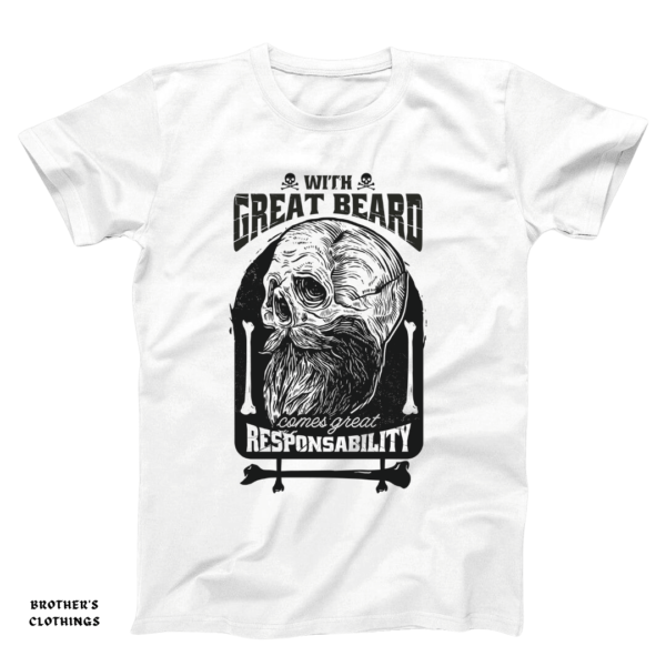 With Great Beard Comes Great Responsibility T-shirt