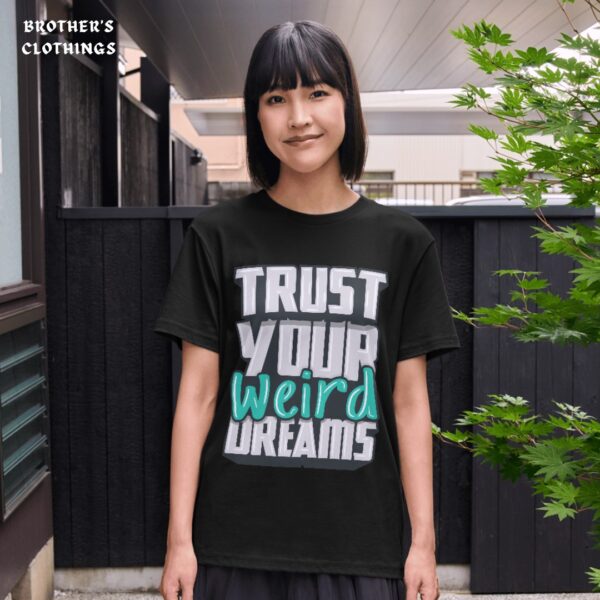 Trust Your Weird Dreams T Shirt BC10040