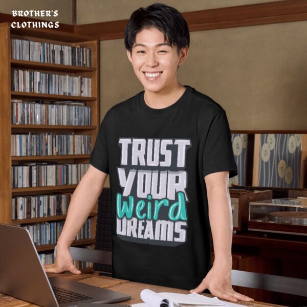 Trust Your Weird Dreams T Shirt BC10040